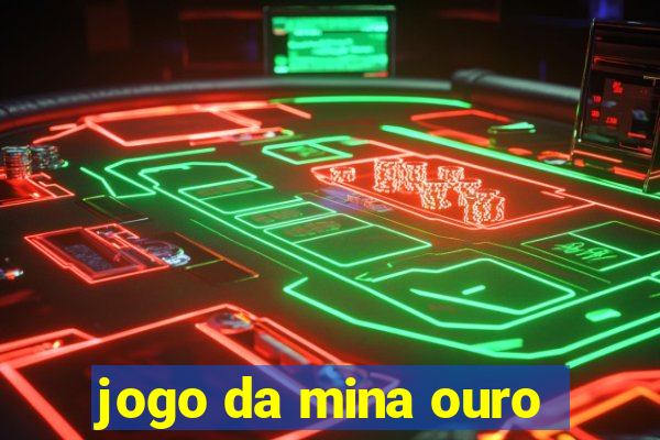 jogo da mina ouro